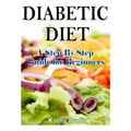 Diabetic Diet: A Complete Step By Step Guide for Beginners