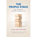 The People Stack: Why Change Fails (and What Actually Fixes It)
