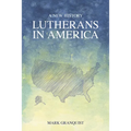 Lutherans in America: A New History