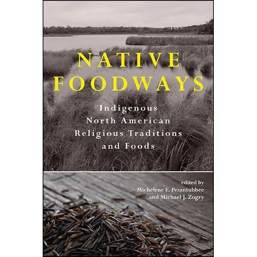 Native Foodways: Indigenous North American Religious Traditions and Foods
