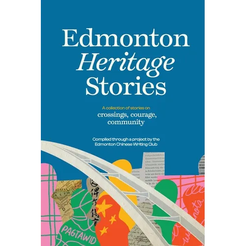 Edmonton Heritage Stories: Crossings, Courage, Community