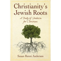 Christianity's Jewish Roots: A Study of Judaism for Christians