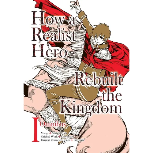 How a Realist Hero Rebuilt the Kingdom (Manga): Omnibus 1