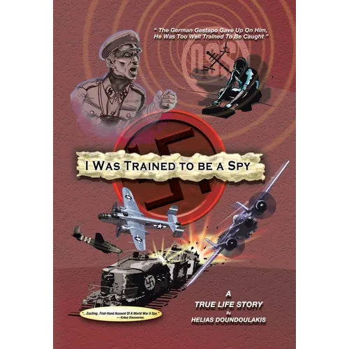 I Was Trained To Be A Spy: A True Life Story