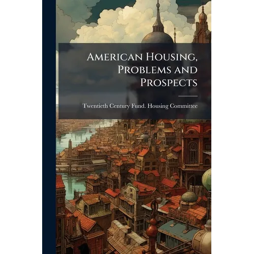 American Housing, Problems and Prospects