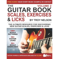 The Guitar Book: Volume 2: The Ultimate Resource for Discovering New Guitar Scales, Exercises, and Licks!