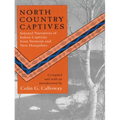 North Country Captives: Selected Narratives of Indian Captivity from Vermont and New Hampshire