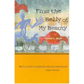 From the Belly of My Beauty: Poems