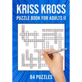 Kriss Kross Puzzle Book for Adults Volume II: Criss Cross Crossword Activity Book 84 Puzzles (UK Version)