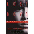 Lost Boys: Why Our Sons Turn Violent and How We Can Save Them