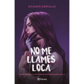 No Me Llames Loca (Novela) / Don't Call Me Crazy (a Novel)