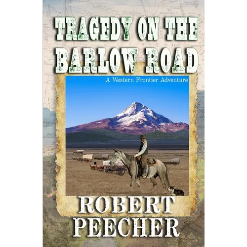 Tragedy on the Barlow Road: A Western Frontier Adventure