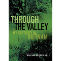Through the Valley: My Captivity in Vietnam