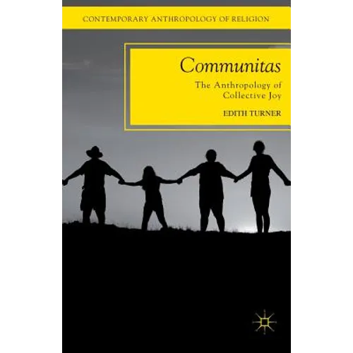 Communitas: The Anthropology of Collective Joy