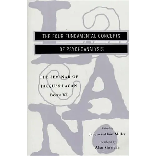 The Seminar of Jacques Lacan: The Four Fundamental Concepts of Psychoanalysis