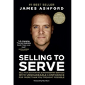 Selling to Serve: Sell Your Accounting & Bookkeeping Services with Unshakeable Confidence for More Than You Thought Possible
