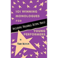 101 Winning Monologues for Young Performers