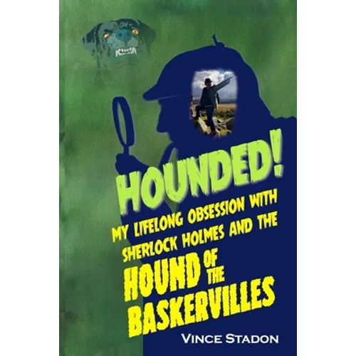 Hounded: My lifelong obsession with Sherlock Holmes And The Hound of The Baskervilles