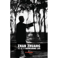 Zhan Zhuang: The Art of Nourishing Life