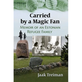 Carried by a Magic Fan: Memoir of an Estonian Refugee Family