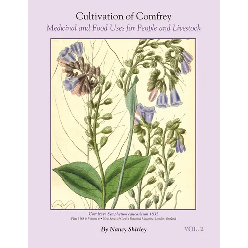 Cultivation of Comfrey; Medicinal and Food Uses for People and Livestock