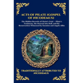 Acts of Pilate (Gospel of Nicodemus): The Gospel of Nicodemus - Uncovering the Rare Apocryphal Account of the Trial, Crucifixion, and Christ's Descent
