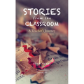 Stories from the Classroom: A Teacher's Journey