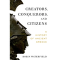Creators, Conquerors, and Citizens: A History of Ancient Greece