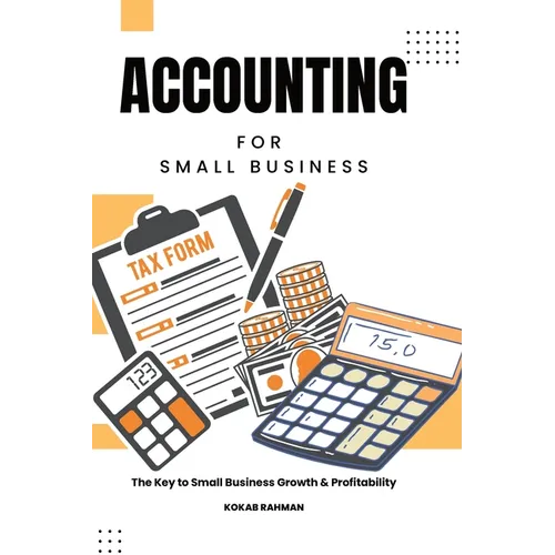 Accounting for Small Business: The Key to Small Business Growth & Profitability