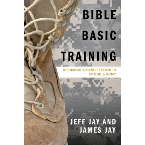 Bible Basic Training: Becoming a Career Soldier in God's Army