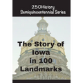 The Story of Iowa In 100 Landmarks