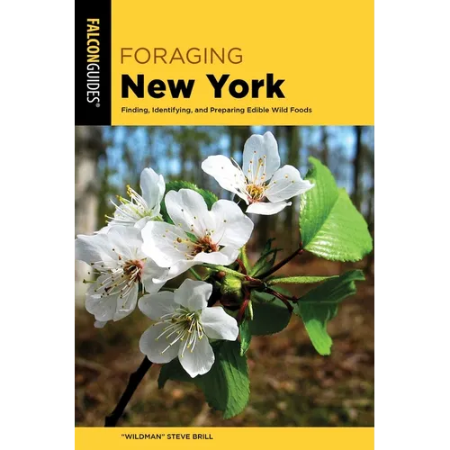 Foraging New York: Finding, Identifying, and Preparing Edible Wild Foods