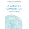 A Case for Compassion: What Happens When We Prioritize People and the Planet