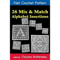 26 Mix & Match Alphabet Insertions Filet Crochet Pattern: Complete Instructions and Chart