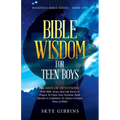 Bible Wisdom for Teen Boys: Backpack Bible Series - Book One