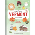 The Little Local Vermont Cookbook: Recipes for Classic Dishes