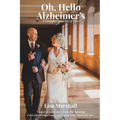 Oh, Hello Alzheimer's: A Caregiver's Journey of Love