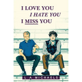 I Love You, I Hate You, I Miss You
