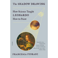 The Shadow Drawing: How Science Taught Leonardo How to Paint