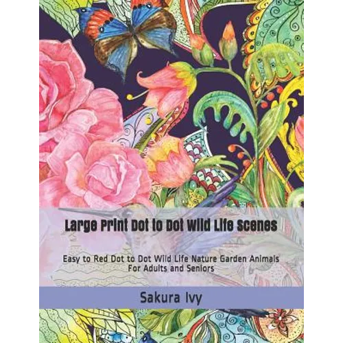Large Print Dot to Dot Wild Life Scenes: Easy to Red Dot to Dot Wild Life Nature Garden Animals for Adults and Seniors