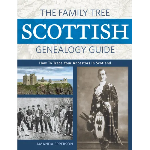 The Family Tree Scottish Genealogy Guide: How to Trace Your Ancestors in Scotland