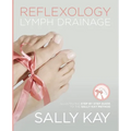 Reflexology Lymph Drainage: Illustrated Step by Step Guide to the Sally Kay Method