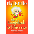 Like a Lampshade in a Whorehouse: My Life in Comedy