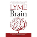 Lyme Brain: The Impact of Lyme Disease on Your Brain, and How To Reclaim Your Smarts!
