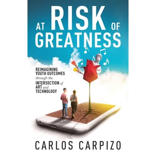 At Risk of Greatness: Reimagining Youth Outcomes Through the Intersection of Art and Technology