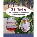 21 Brix: Jim Forchini, Evolution of a Winegrower