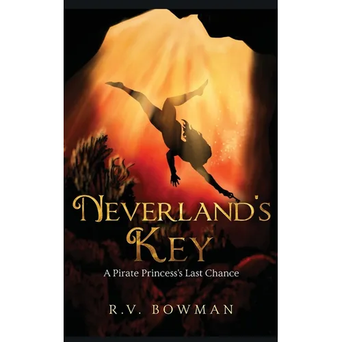 Neverland's Key: A Pirate Princess's Last Chance
