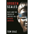 Broken Scales: Race and the Crisis of Justice in a Divided America