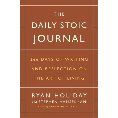 The Daily Stoic Journal: 366 Days of Writing and Reflection on the Art of Living
