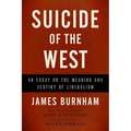 Suicide of the West: An Essay on the Meaning and Destiny of Liberalism